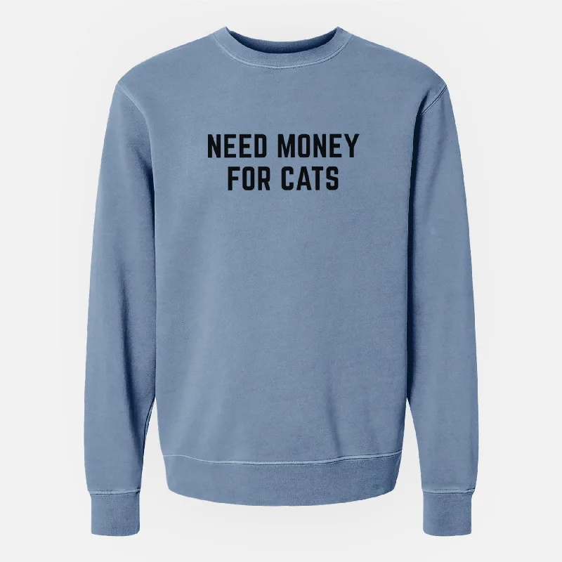 Need Money for Cats - Unisex Pigment Dyed Crew Sweatshirt Hoodie with Lining Warm Insulated